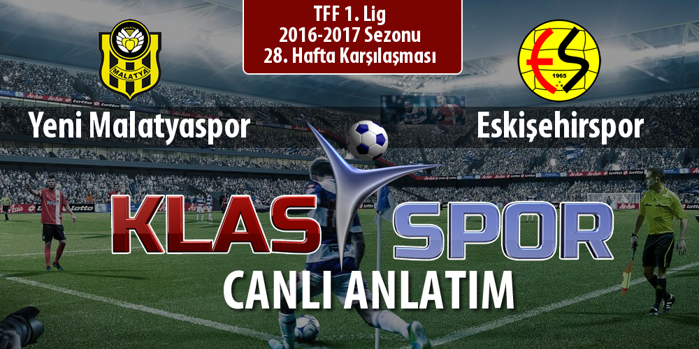 İşte Yeni Malatyaspor - Eskişehirspor maçında ilk 11'ler