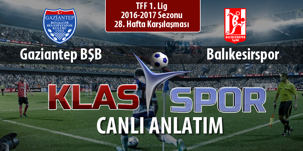 Gaziantep BŞB - Balıkesirspor sahaya hangi kadro ile çıkıyor?