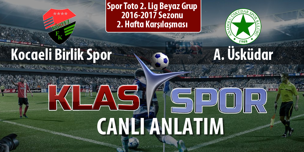 Kocaeli Birlik Spor - A. Üsküdar maç kadroları belli oldu...