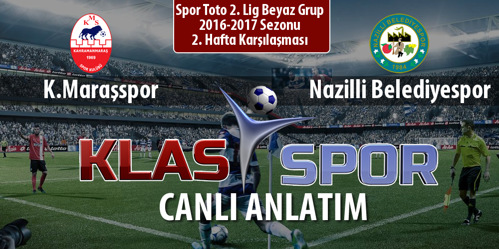 K.Maraşspor - Nazilli Belediyespor sahaya hangi kadro ile çıkıyor?