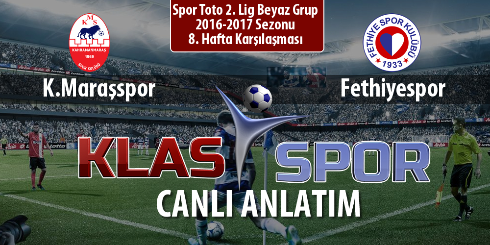 İşte K.Maraşspor - Fethiyespor maçında ilk 11'ler