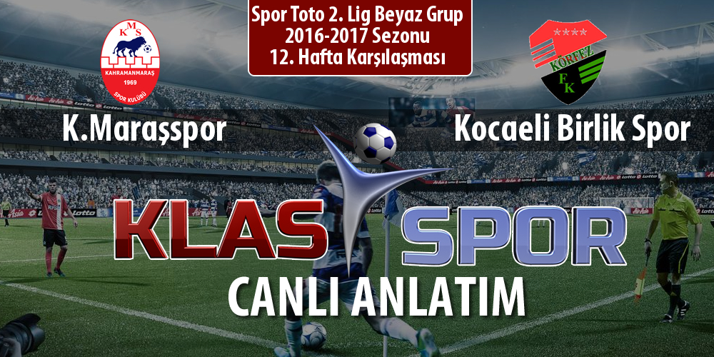 İşte K.Maraşspor - Kocaeli Birlik Spor maçında ilk 11'ler