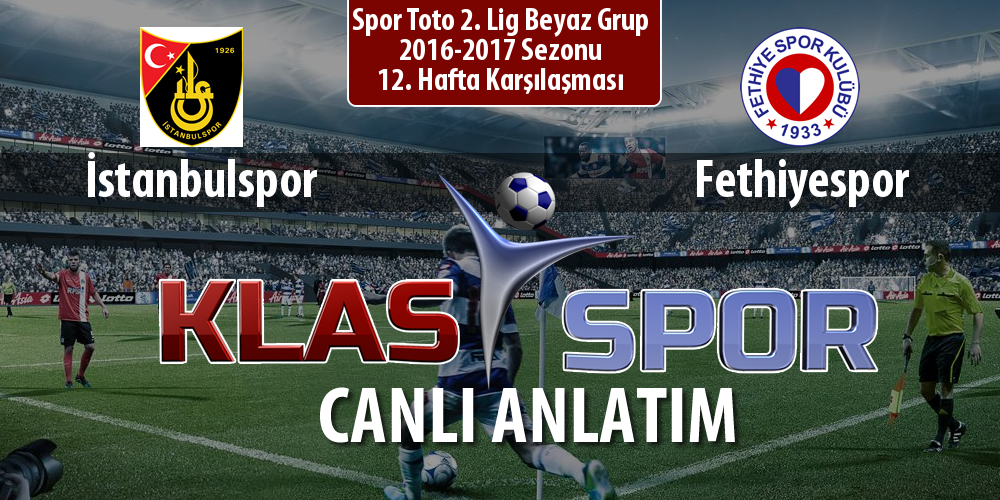 İstanbulspor - Fethiyespor sahaya hangi kadro ile çıkıyor?