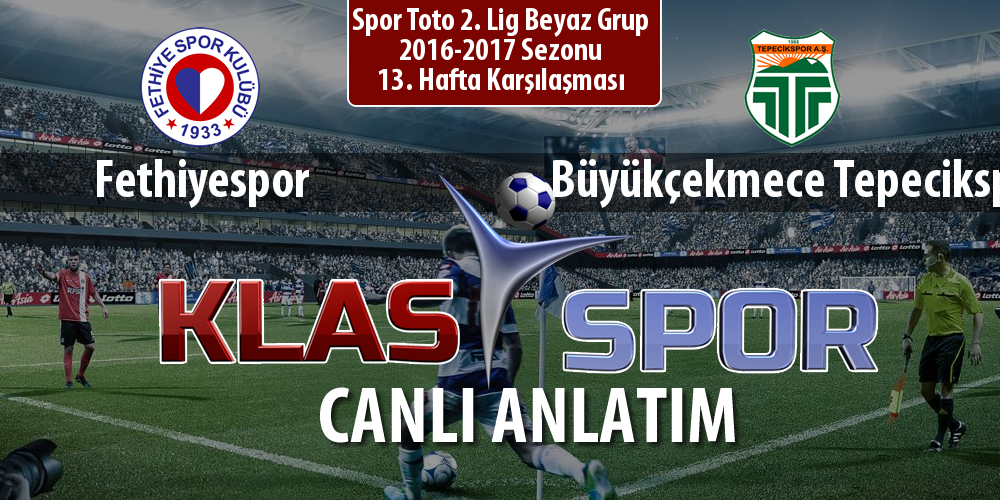 Fethiyespor - Büyükçekmece Tepecikspor sahaya hangi kadro ile çıkıyor?