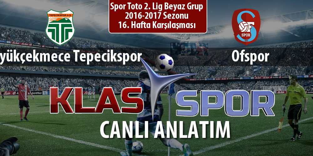 Büyükçekmece Tepecikspor - Ofspor maç kadroları belli oldu...