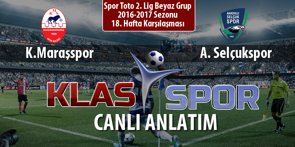 İşte K.Maraşspor - A. Selçukspor maçında ilk 11'ler