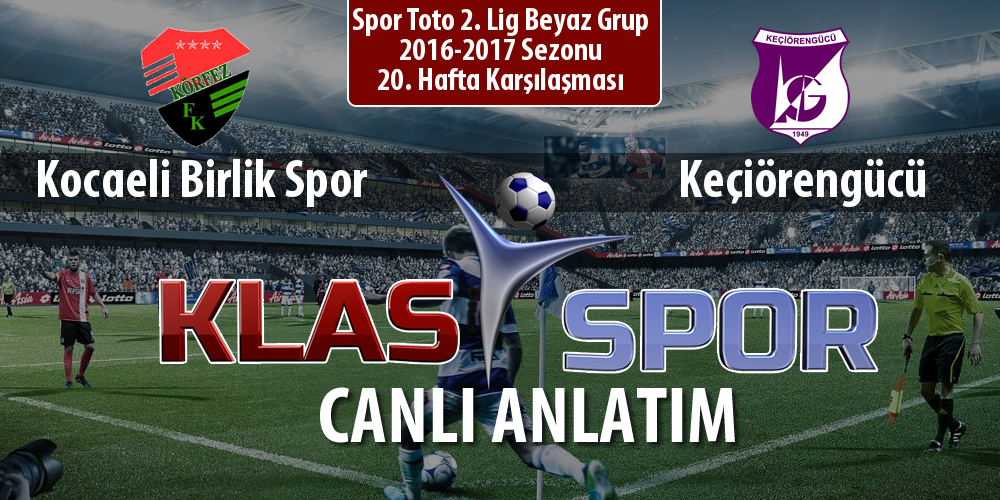 İşte Kocaeli Birlik Spor - Keçiörengücü maçında ilk 11'ler