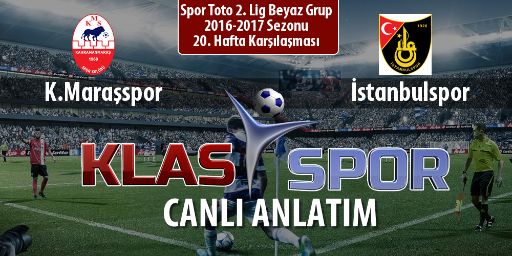 İşte K.Maraşspor - İstanbulspor maçında ilk 11'ler