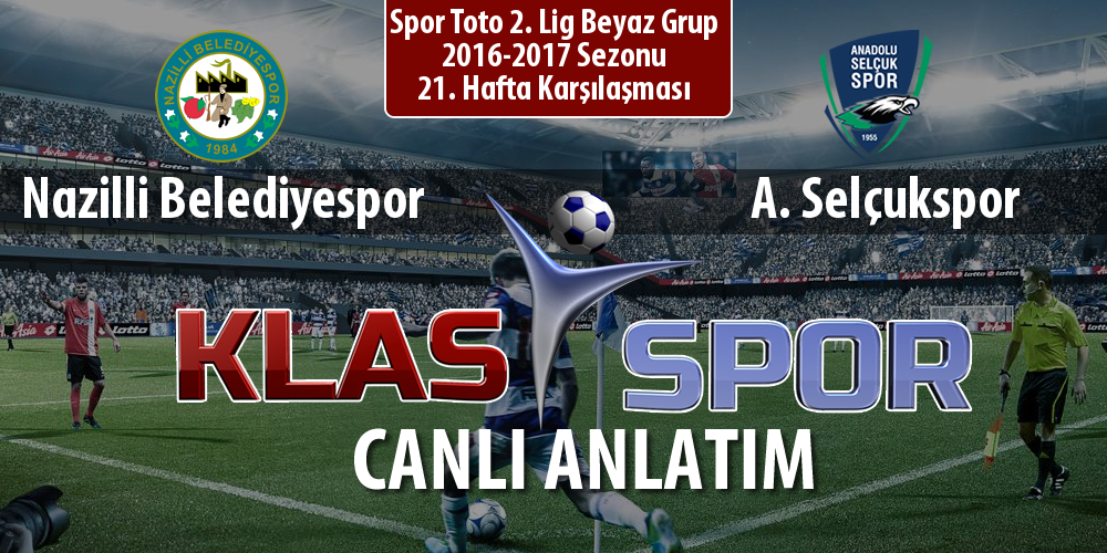 Nazilli Belediyespor - A. Selçukspor sahaya hangi kadro ile çıkıyor?