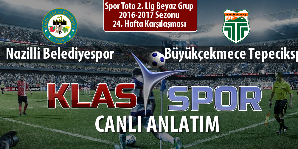 Nazilli Belediyespor - Büyükçekmece Tepecikspor sahaya hangi kadro ile çıkıyor?