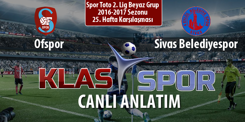 İşte Ofspor - Sivas Belediyespor maçında ilk 11'ler