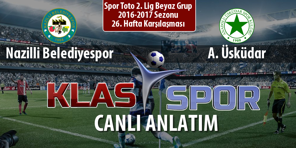 Nazilli Belediyespor - A. Üsküdar maç kadroları belli oldu...