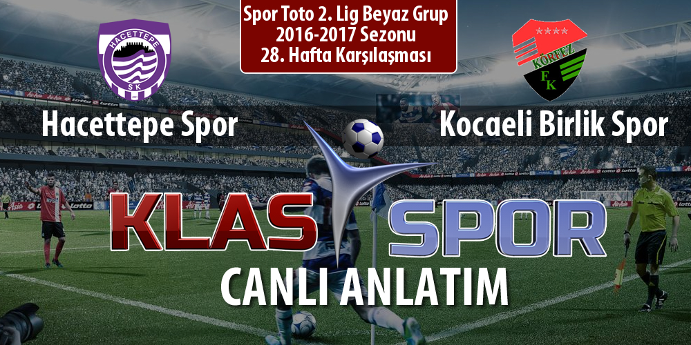 Hacettepe Spor - Kocaeli Birlik Spor maç kadroları belli oldu...