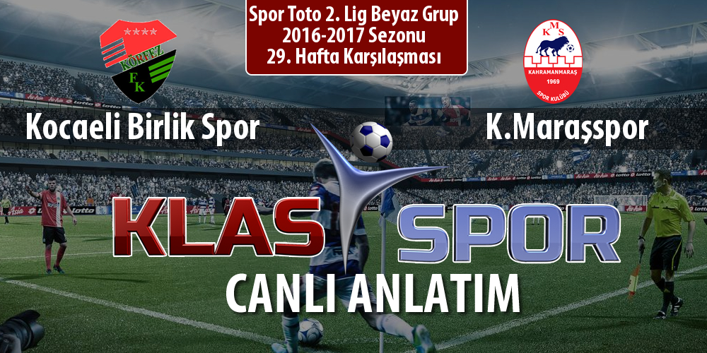 Kocaeli Birlik Spor - K.Maraşspor maç kadroları belli oldu...