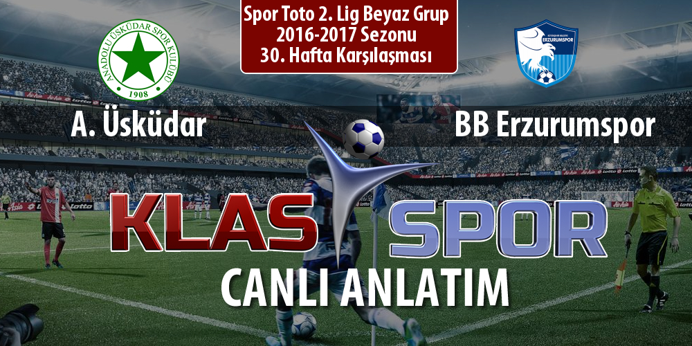 A. Üsküdar - BB Erzurumspor sahaya hangi kadro ile çıkıyor?