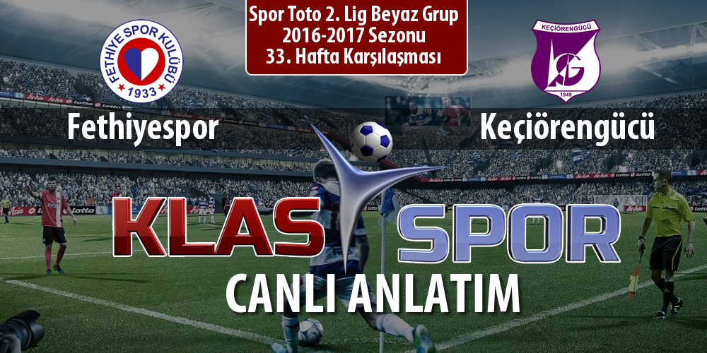 Fethiyespor - Keçiörengücü maç kadroları belli oldu...