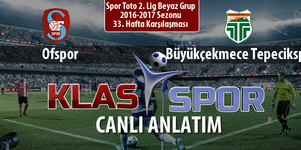 Ofspor - Büyükçekmece Tepecikspor maç kadroları belli oldu...