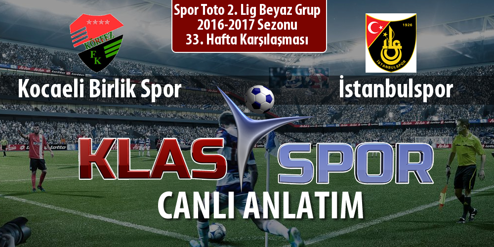 Kocaeli Birlik Spor - İstanbulspor sahaya hangi kadro ile çıkıyor?
