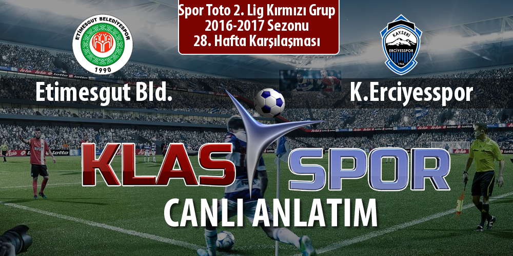 Etimesgut Bld. - K.Erciyesspor sahaya hangi kadro ile çıkıyor?