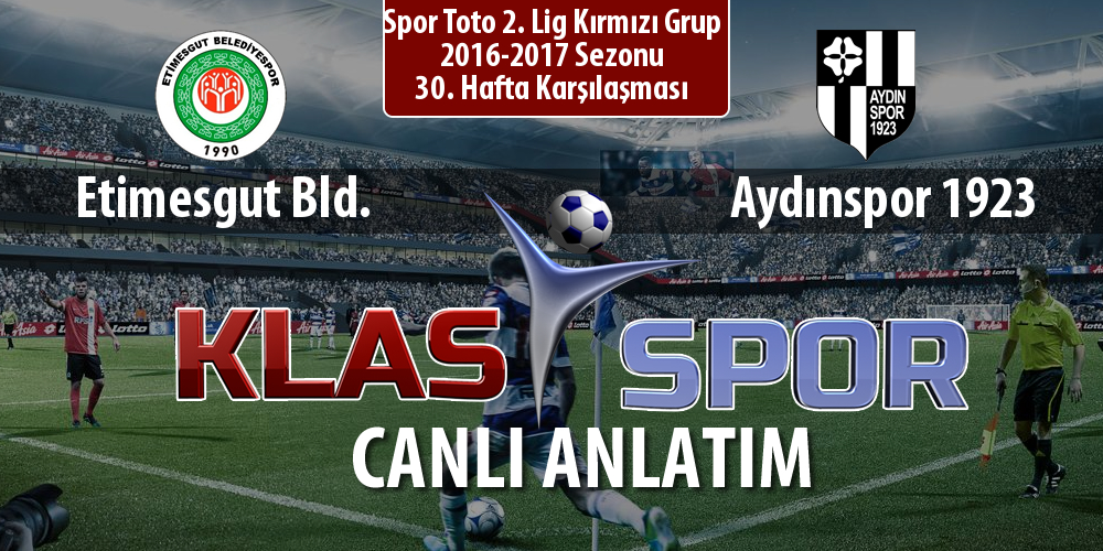 Etimesgut Bld. - Aydınspor 1923 sahaya hangi kadro ile çıkıyor?