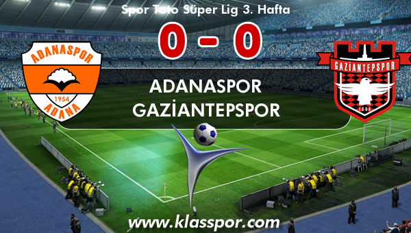 Adanaspor 0 - Gaziantepspor 0
