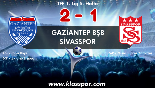 Gaziantep BŞB 2 - Sivasspor 1