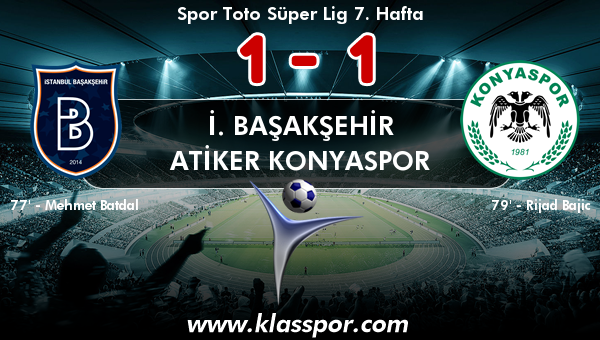 İ. Başakşehir 1 - Atiker Konyaspor 1