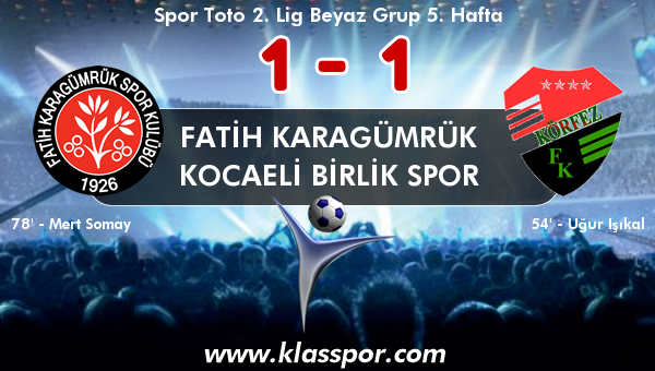 Fatih Karagümrük 1 - Kocaeli Birlik Spor 1