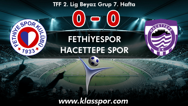 Fethiyespor 0 - Hacettepe Spor 0