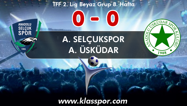 A. Selçukspor 0 - A. Üsküdar 0