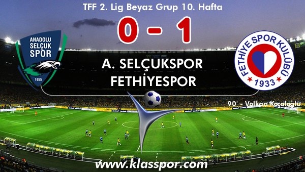 A. Selçukspor 0 - Fethiyespor 1
