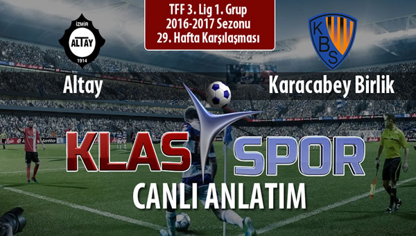 Altay - Karacabey Birlik  sahaya hangi kadro ile çıkıyor?