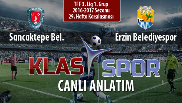 Sancaktepe Bel. - Erzin Belediyespor sahaya hangi kadro ile çıkıyor?