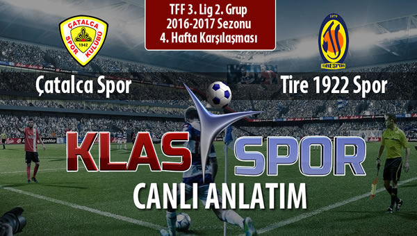 Çatalca Spor - Tire 1922 Spor maç kadroları belli oldu...