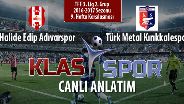 İşte Halide Edip Adıvarspor - Türk Metal Kırıkkalespor maçında ilk 11'ler