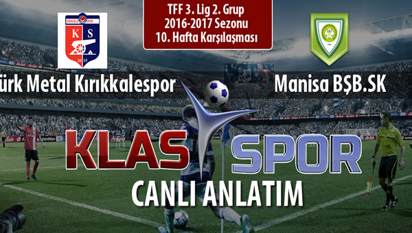 Türk Metal Kırıkkalespor - Manisa BŞB.SK maç kadroları belli oldu...