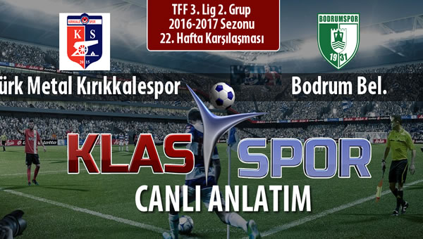 Türk Metal Kırıkkalespor - Bodrum Bel. sahaya hangi kadro ile çıkıyor?