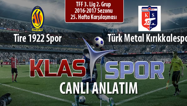 İşte Tire 1922 Spor - Türk Metal Kırıkkalespor maçında ilk 11'ler