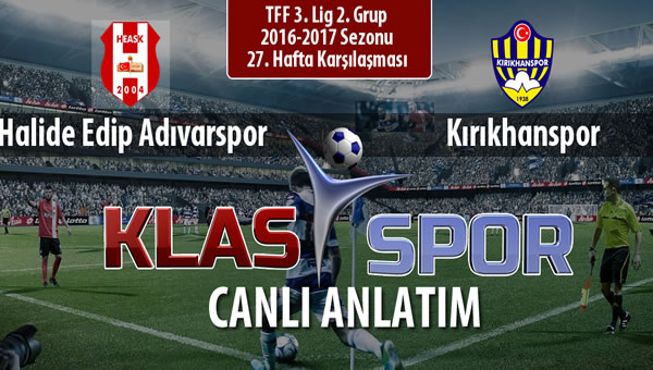 Halide Edip Adıvarspor - Kırıkhanspor maç kadroları belli oldu...