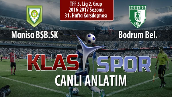 Manisa BŞB.SK - Bodrum Bel. sahaya hangi kadro ile çıkıyor?