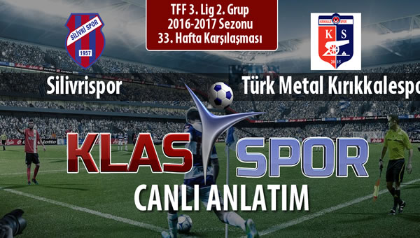 Silivrispor - Türk Metal Kırıkkalespor maç kadroları belli oldu...