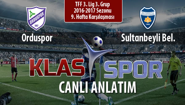 Orduspor - Sultanbeyli Bel. sahaya hangi kadro ile çıkıyor?