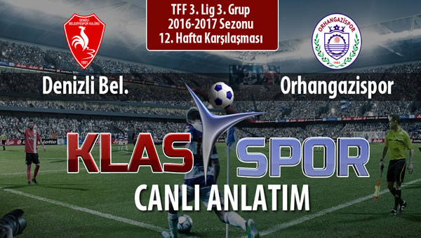 Denizli Bel. - Orhangazispor sahaya hangi kadro ile çıkıyor?