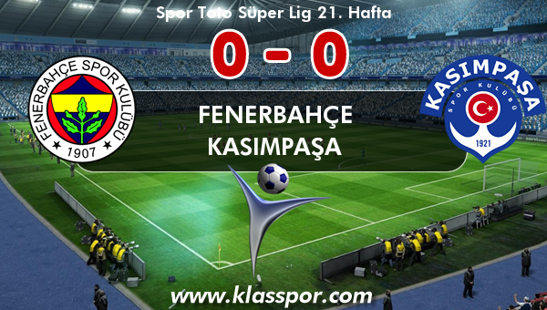 Fenerbahçe 0 - Kasımpaşa 0