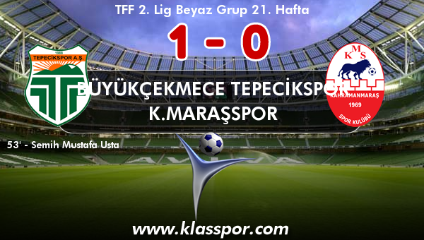 Büyükçekmece Tepecikspor 1 - K.Maraşspor 0