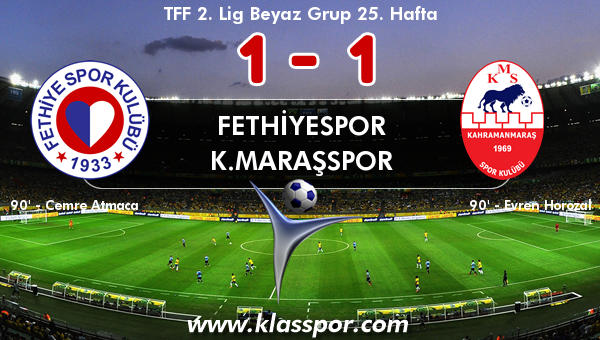 Fethiyespor 1 - K.Maraşspor 1