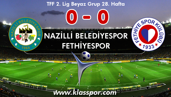Nazilli Belediyespor 0 - Fethiyespor 0