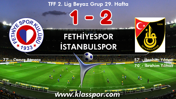 Fethiyespor 1 - İstanbulspor 2