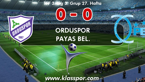 Orduspor 0 - Payas Bel. 0