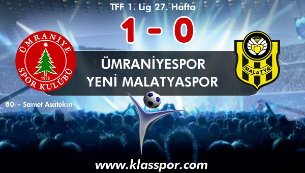 Ümraniyespor 1 - Yeni Malatyaspor 0